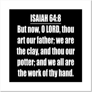 Isaiah 64:8 King James Version (KJV) Posters and Art